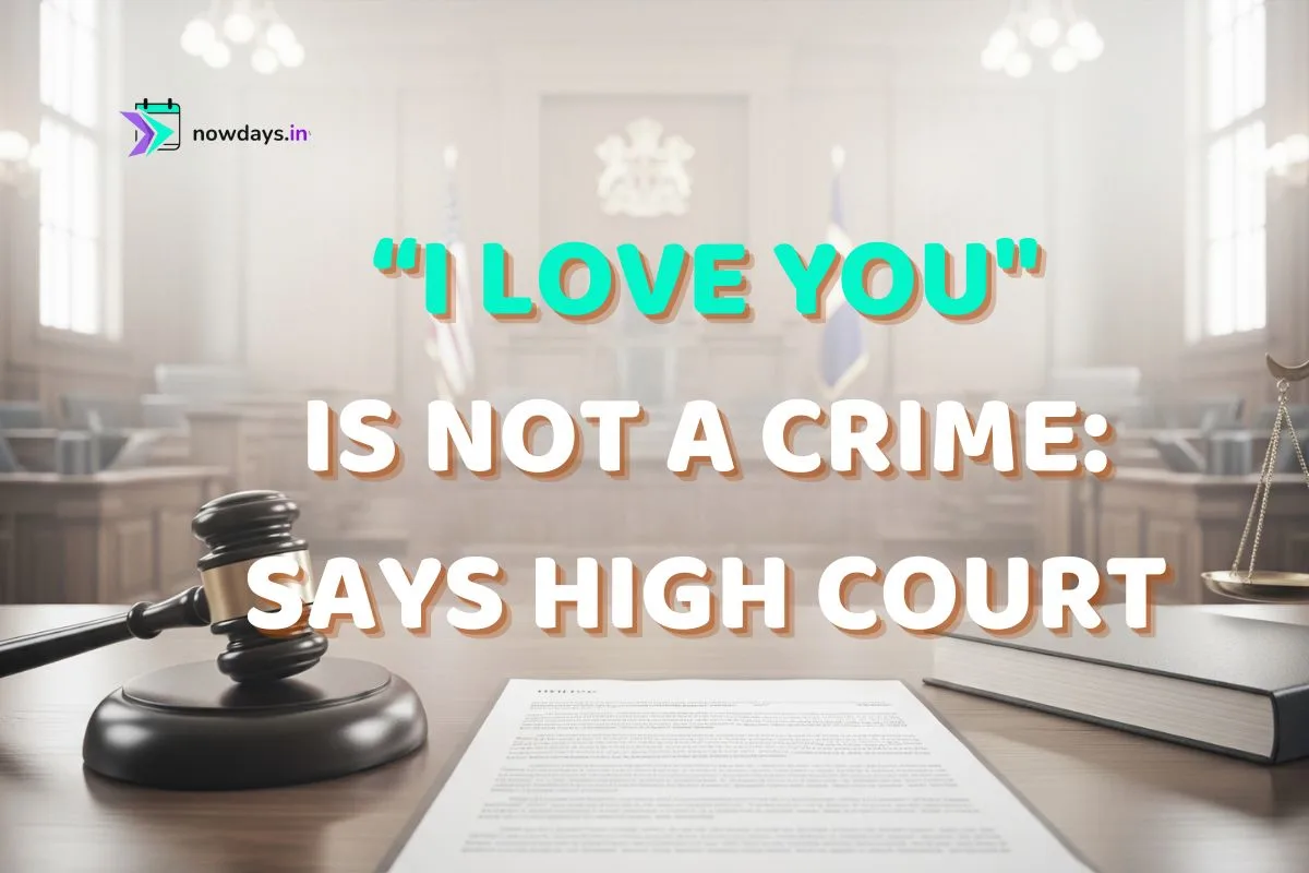 Saying 'I Love You' Is Not a Crime: Chhattisgarh HC Upholds Free Speech